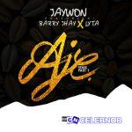 Jaywon – Aje (Remix) ft. Barry Jhay & Lyta